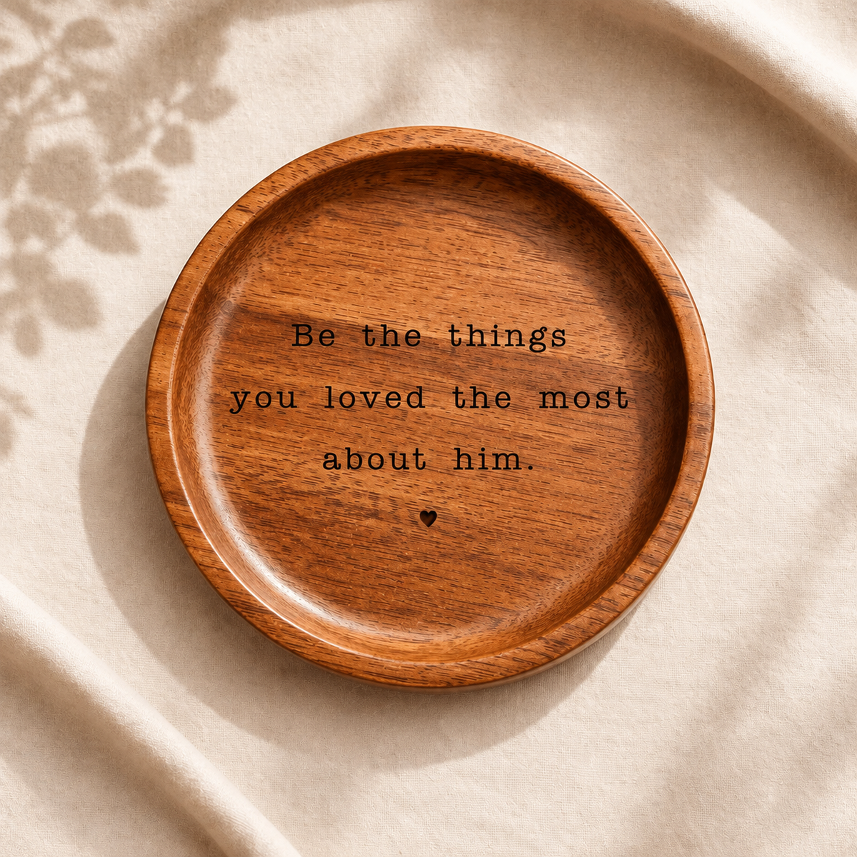 Be The Things You Loved Most About Them, Personalized Memorial Tray